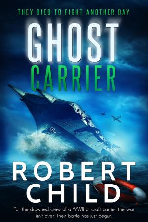 Cover of the book Ghost Carrier: They Died to Fight Another Day by Hawthorn H. Wright