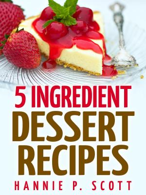 Book cover of 5 Ingredient Dessert Recipes