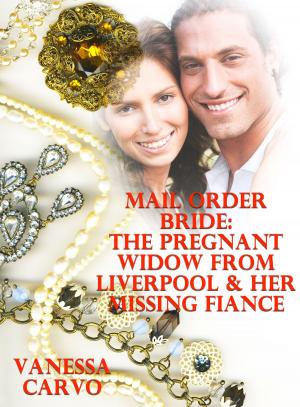 Cover of the book Mail Order Bride: The Pregnant Widow From Liverpool & Her Missing Fiancé by Pamela S Thibodeaux