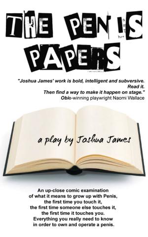 Cover of the book The Penis Papers, a play by Joshua James by Marilyn McPherson