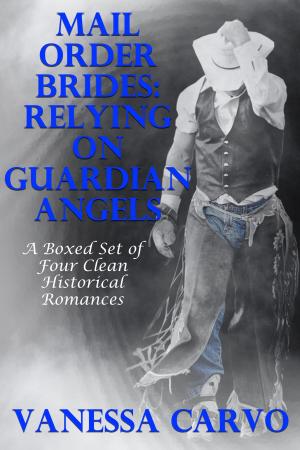 Cover of the book Mail Order Brides: Relying On Guardian Angels (A Boxed Set of Four Clean Historical Romances) by Lynette Norris