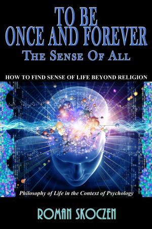 Cover of the book To Be Once and Forever: The Sense of All by Sean Achilleos