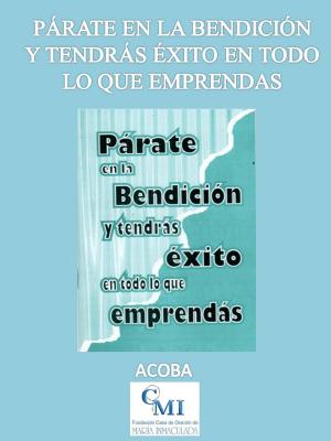 Book cover of Párate en la bendición y tendrás éxito en todo lo que emprendas