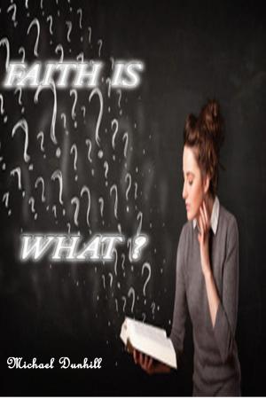 Cover of the book Faith is What? by Katherine Ramsland