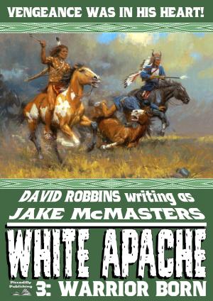 Cover of the book White Apache 3: Warrior Born by Lou Cameron