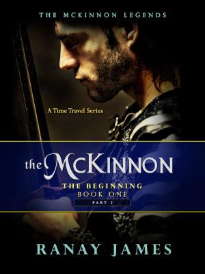 Book cover of The McKinnon The Beginning: Book 1 - Part 2 The McKinnon Legends (A Time Travel Series)