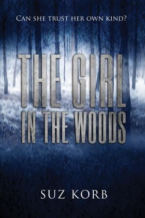 Cover of the book The Girl in the Woods by Suz Korb