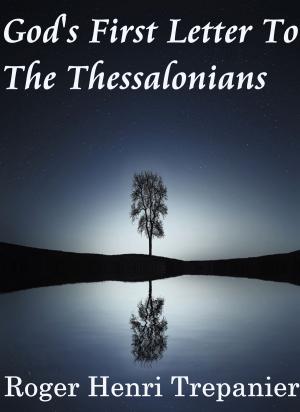 bigCover of the book God's First Letter To The Thessalonians by 