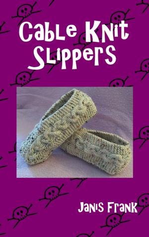 Cover of the book Cable Knit Slippers by Janis Frank