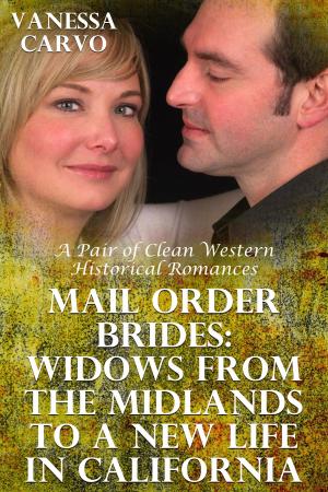 Cover of the book Mail Order Brides: Widows From The Midlands To A New Life In California (A Pair of Clean Western Historical Romances) by Vanessa Carvo