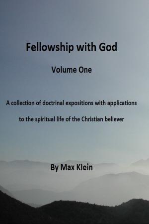 Cover of the book Fellowship With God (Volume One) by Max D