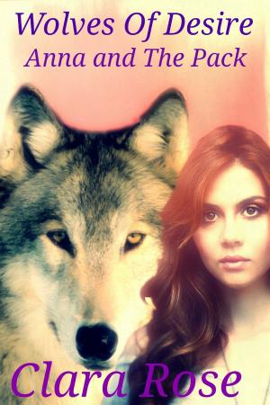 Cover of the book Wolves Of Desire Anna and The Pack by Paisley Brown, Jessica E. Subject
