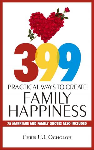 Cover of the book 399 Practical Ways To Create Family Happiness by 克里摩斯