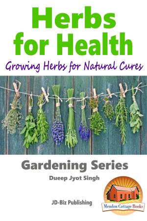 Cover of the book Herbs for Health: Growing Herbs for Natural Cures by Antonia Ivanova, Erlinda P. Baguio