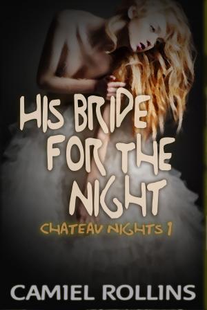 Cover of His Bride for the Night: Chateau Nights 1