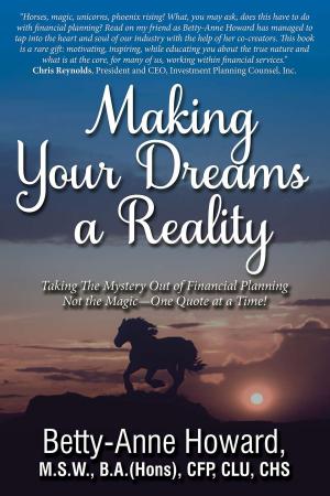 Cover of the book Making Your Dreams a Reality: Taking The Mystery Out of Finanical Planning Not the Magic - One Quote at a Time! by Jeffrey S Jensen, CJ McDaniel