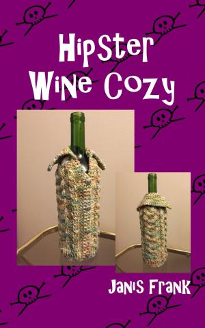 Cover of the book Hipster Wine Cozy by Melissa Leapman