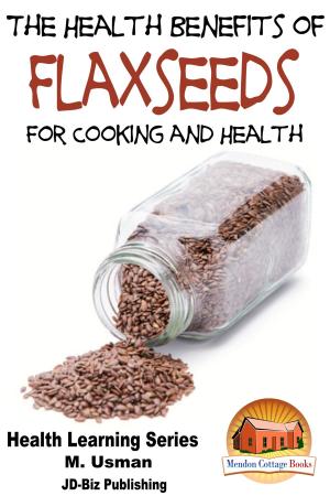 Cover of the book Health Benefits of Flaxseeds For Cooking and Health by Dueep Jyot Singh