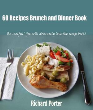 Cover of the book 60 Recipes Brunch and Dinner Book by Richard Porter