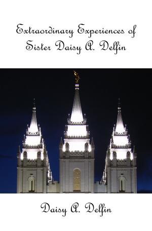 Cover of the book Extraordinary Experiences of Sister Daisy A Delfin by Daisy A Delfin