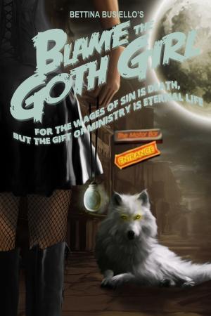 Cover of the book Blame The Goth Girl Vol. 3: For the Wages of Sin is Death, But the Gift of Ministry is Eternal Life by Diana Dempsey