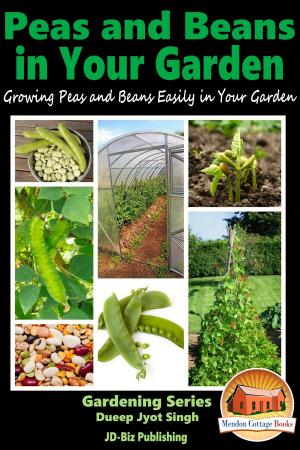 Cover of the book Peas and Beans in Your Garden: Growing Peas and Beans Easily in Your Garden by John Davidson, Adrian Sanqui