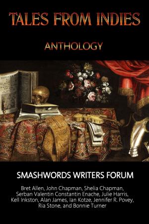 Cover of the book Tales from Indies: Smashwords Forum Writers Anthology 2015 by Megan J Hill