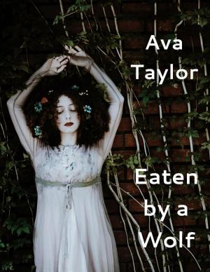 Cover of the book Eaten by the Wolf by Ava Taylor