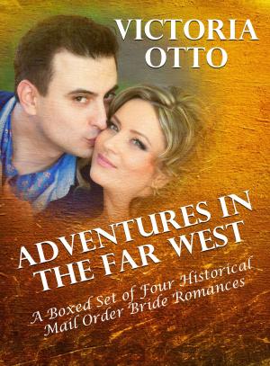 Cover of Adventures In The Far West (A Boxed Set of Four Historical Mail Order Bride Romances)