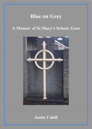 Cover of the book Blue on Grey: A Memoir of St Mary’s School, Gore by John Wright