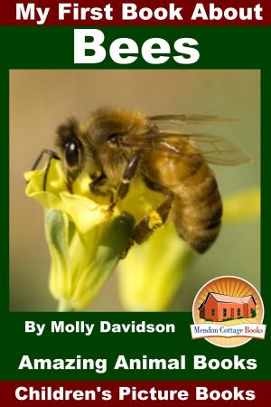 bigCover of the book My First Book About Bees: Amazing Animal Books - Children's Picture Books by 