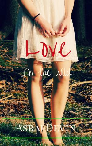 Cover of the book Love In the Wild by Serenity King