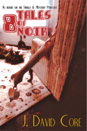 Book cover of 8 Tales of Noir: As Heard on the Thrills and Mystery Podcast