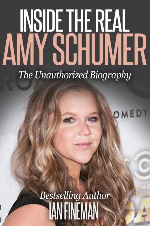 Cover of the book Inside The Real Amy Schumer by Jason Hiner