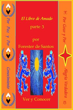 Cover of the book El Libro de Amado Parte 3 by Forester de Santos
