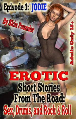Cover of the book Erotic Short Stories From The Road: Sex, Drums, And Rock & Roll- Episode 1: Jodie by Lex Hunter