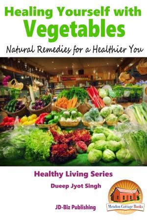 Cover of the book Healing Yourself with Vegetables: Natural Remedies for a Healthier You by John Davidson, Adrian Sanqui