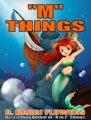 Cover of the book "M" Things (A Children's Picture Book) by R. Barri Flowers
