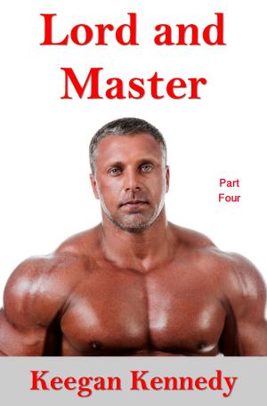 Cover of the book Lord and Master: Part Four by Keegan Kennedy
