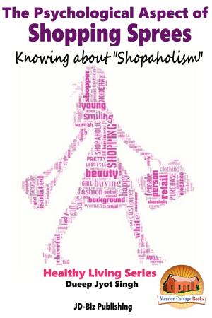Book cover of The Psychological Aspect of Shopping Sprees: Knowing about "Shopaholism"