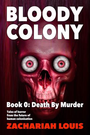 Cover of the book Bloody Colony Book 0: Death By Murder by TED BRAUN