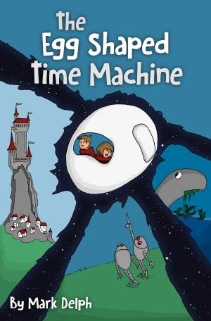 Cover of the book The Egg Shaped Time Machine by S. Jessen
