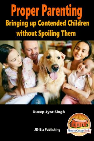 Cover of Proper Parenting: Bringing up Contended Children without Spoiling Them