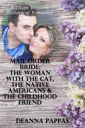 Cover of the book Mail Order Bride: The Woman With The Cat, The Native Americans & The Childhood Friend (A Clean Western Historical Romance) by Vanessa Carvo