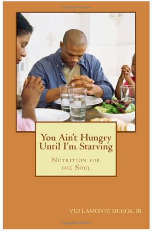 Cover of You Ain't Hungry Until I'm Starving: Nutrition for the Soul