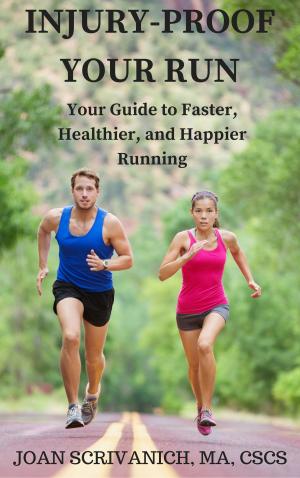 Cover of the book Injury-Proof Your Run: Your Guide to Faster, Healthier, and Happier Running by Kirk Mahoney, Ph.D.
