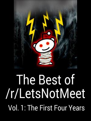 Cover of the book The Best of /r/LetsNotMeet: Vol. 1: The First Four Years by 刘干才