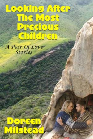 bigCover of the book Looking After The Most Precious Children (A Pair Of Love Stories) by 