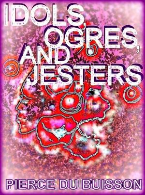Cover of the book Idols, Ogres, and Jesters by Adam Wik