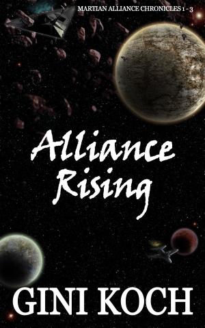 Cover of the book Alliance Rising: 1 - 3 of the Martian Alliance Chronicles by Erec Stebbins